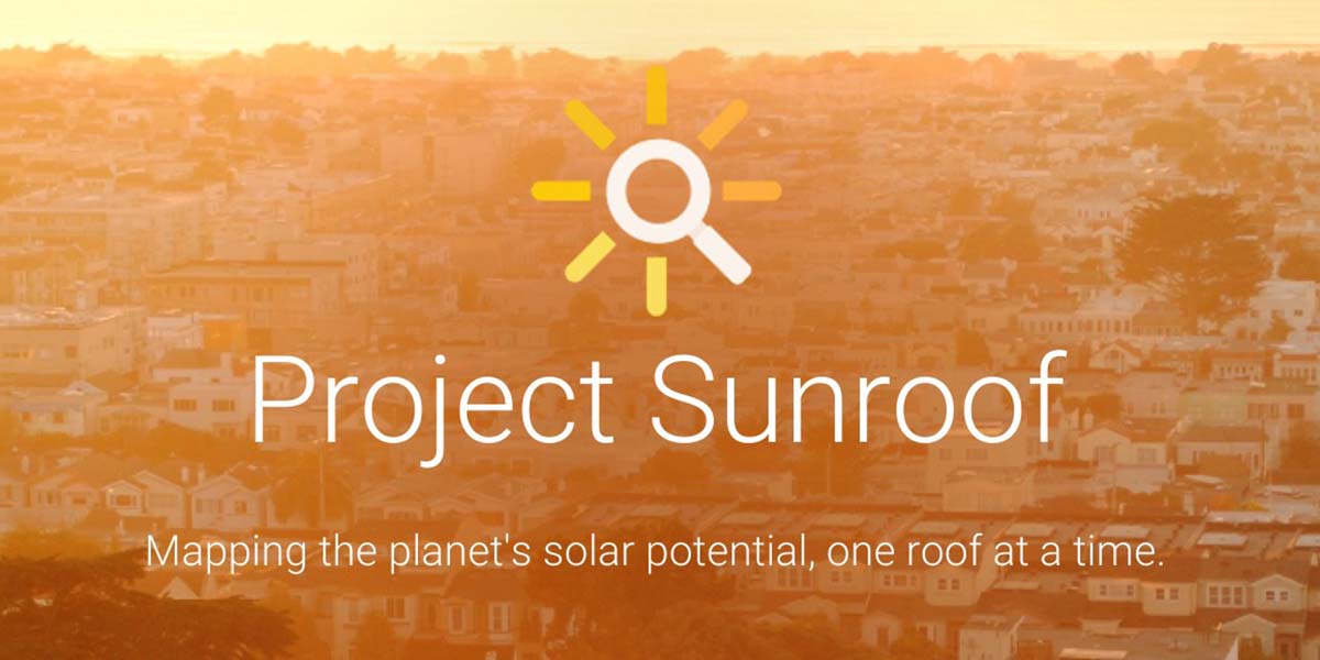 Project Sunroof: Google’dan güneş enerji kullanımına teşvik projesi