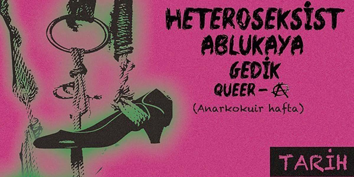 Kuirleşen anarşiye meylediyoruz, buradayız: Heteroseksist Ablukaya Gedik Queer-A