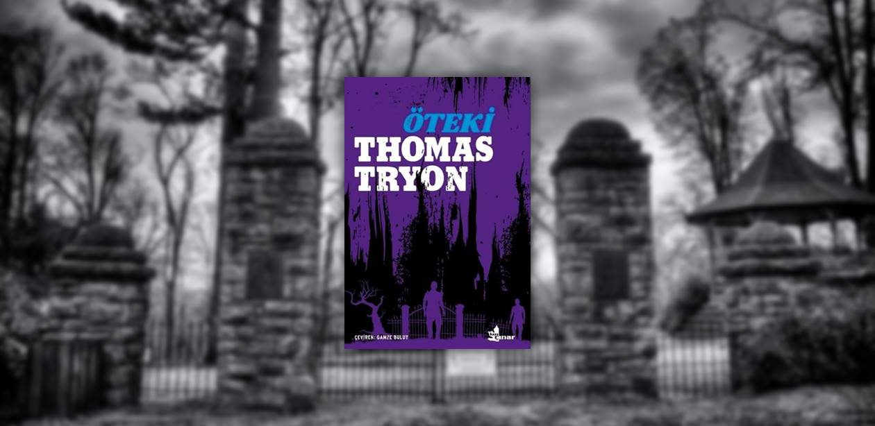 Thomas Tryon’un ilk kitabı, korku edebiyatının büyük romanlarından biri: Öteki